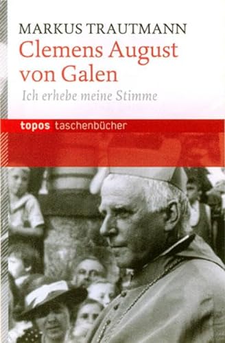 Clemens August von Galen: Ich erhebe meine Stimme von Topos plus